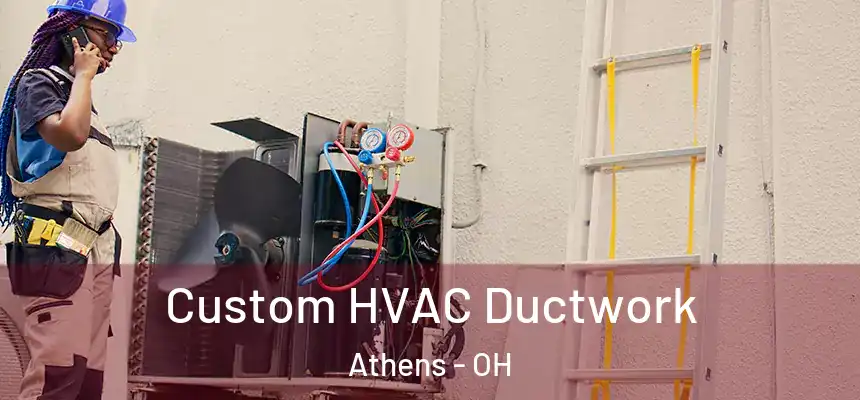  Custom HVAC Ductwork Athens - OH
