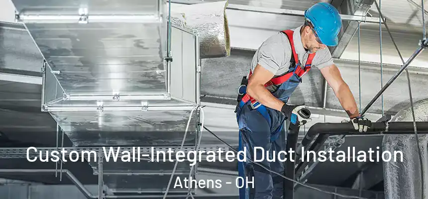  Custom Wall-Integrated Duct Installation Athens - OH