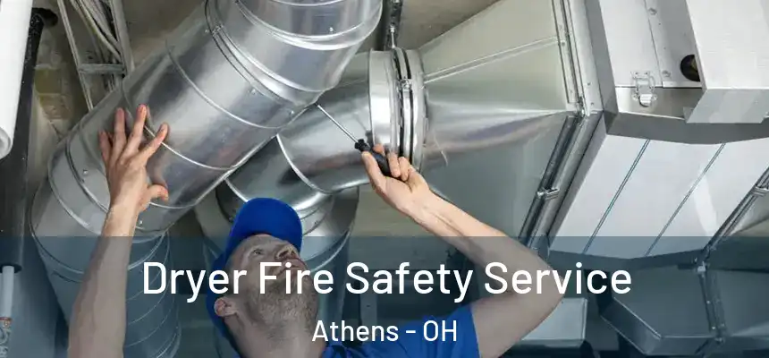 Dryer Fire Safety Service Athens - OH