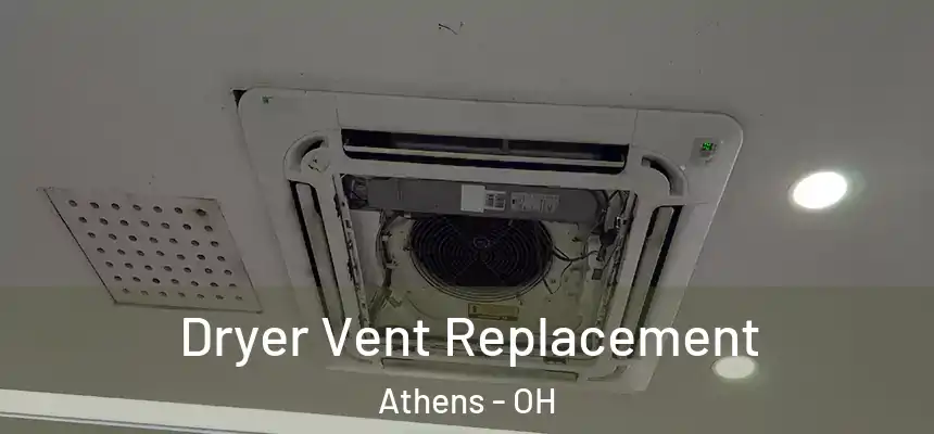  Dryer Vent Replacement Athens - OH