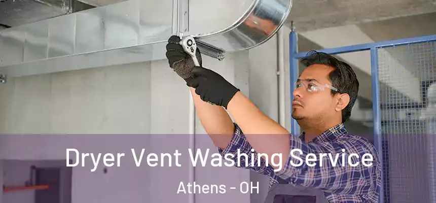Dryer Vent Washing Service Athens - OH
