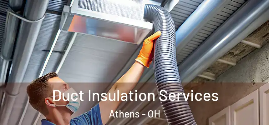  Duct Insulation Services Athens - OH