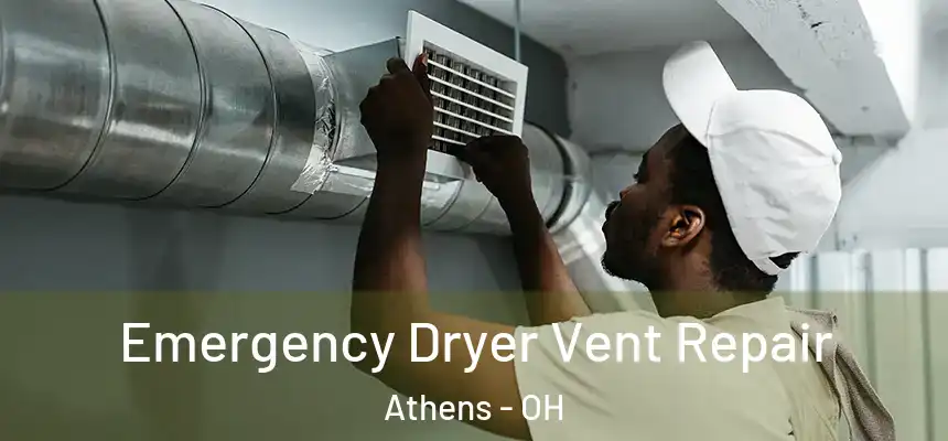 Emergency Dryer Vent Repair Athens - OH
