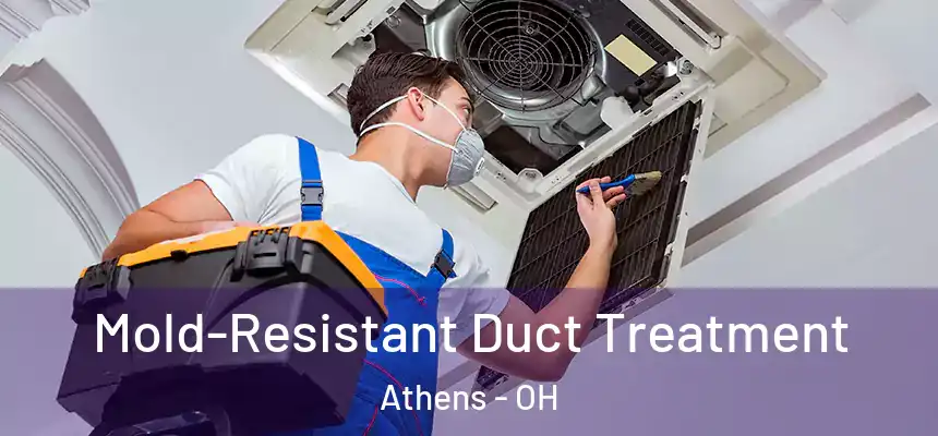  Mold-Resistant Duct Treatment Athens - OH