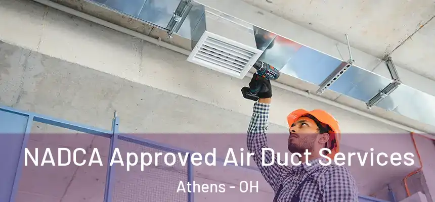NADCA Approved Air Duct Services Athens - OH