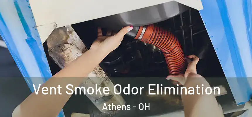  Vent Smoke Odor Elimination Athens - OH
