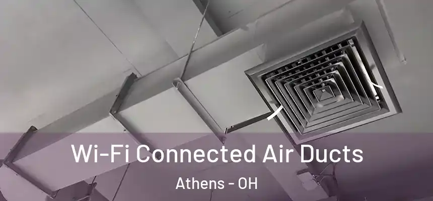  Wi-Fi Connected Air Ducts Athens - OH